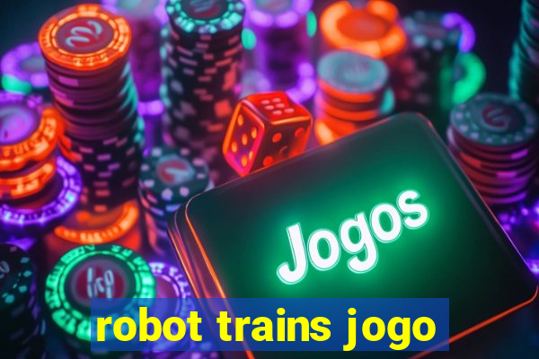 robot trains jogo